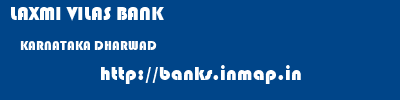 LAXMI VILAS BANK  KARNATAKA DHARWAD    banks information 